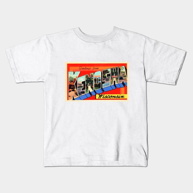 Greetings from Kenosha Wisconsin - Vintage Large Letter Postcard Kids T-Shirt by Naves